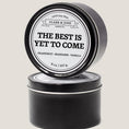 Load image into Gallery viewer, The Best is Yet To Come |  8oz Gratitude Soy Candle | Choose Your Scent
